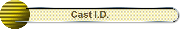 Cast I.D.